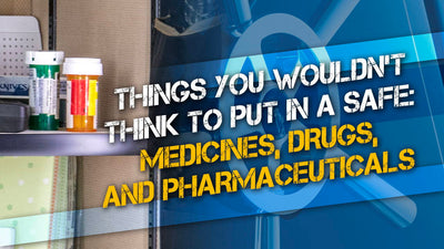 Things You Wouldn’t Think to Put in Your Liberty Safe (but you should): Medicines, Drugs, Pharmaceuticals