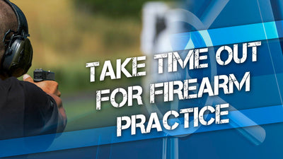 Take Time for Firearm Practice | Learning to Handle a Gun