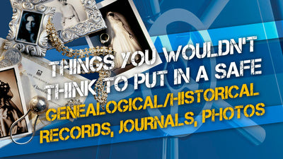 Things You Wouldn’t Think to Put in a Liberty Safe: Historical and Genealogical Records, Journals, Photos