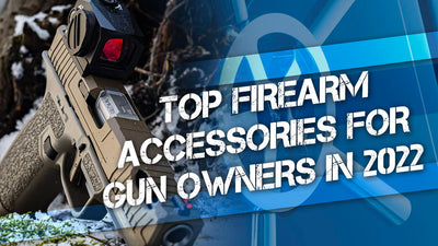 Top Firearm Accessories for Gun Owners in 2022