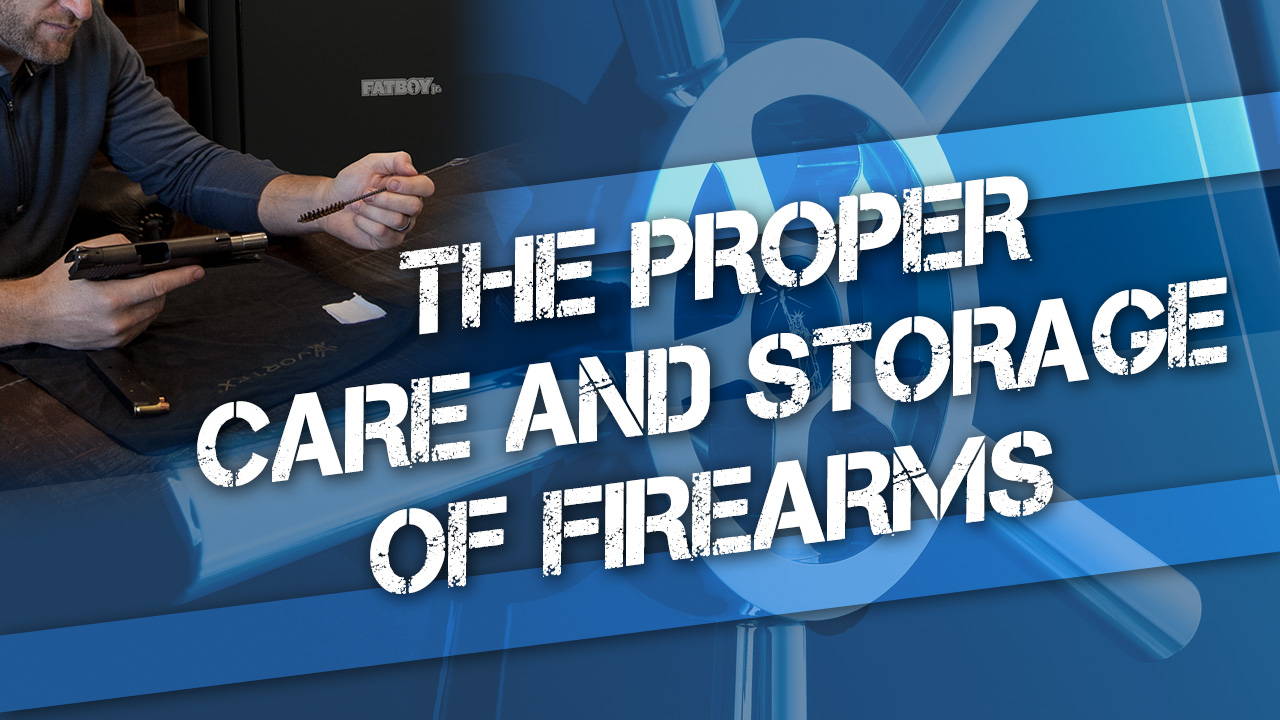 The Proper Care and Storage of Firearms