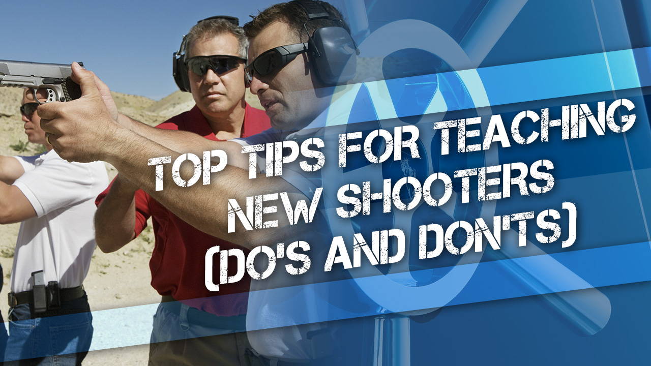 Top Tips for Teaching New Shooters (Do's and Don'ts)