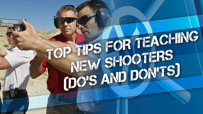 Top Tips for Teaching New Shooters (Do's and Don'ts)