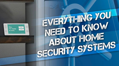 Everything You Need to Know About Home Security Systems