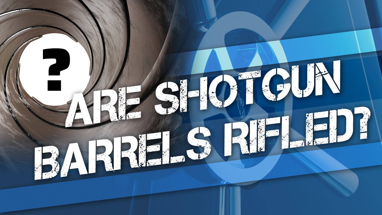 Are Shotgun Barrels Rifled?